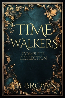 Time Walkers: The Complete Collection (Time Walkers World)