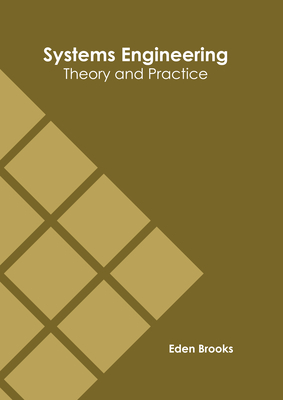 Systems Engineering: Theory and Practice By Eden Brooks (Editor) Cover Image