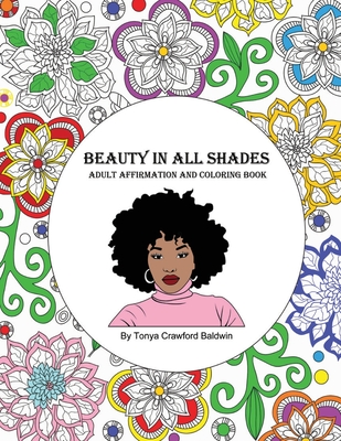 Beauty in All Shades: Adult Affirmation and Coloring Book