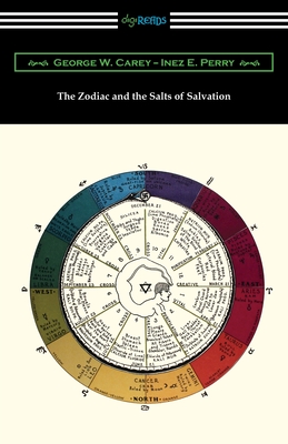 The Zodiac and the Salts of Salvation By George W. Carey, Inez E. Perry Cover Image
