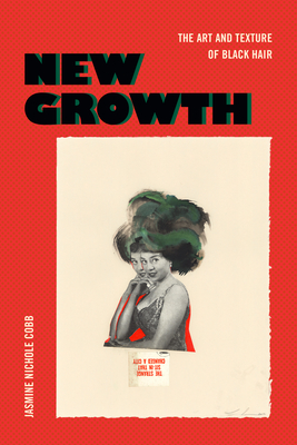 New Growth: The Art and Texture of Black Hair (Visual Arts of Africa and Its Diasporas)