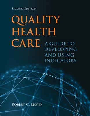 Quality Health Care: A Guide to Developing and Using Indicators Cover Image