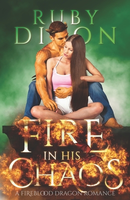 Fire In His Chaos: A Post-Apocalyptic Romance By Ruby Dixon Cover Image