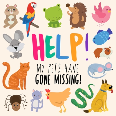 Help! My Pets Have Gone Missing!: A Fun Where's Wally Style Book for 2-5 Year Olds By Webber Books Cover Image