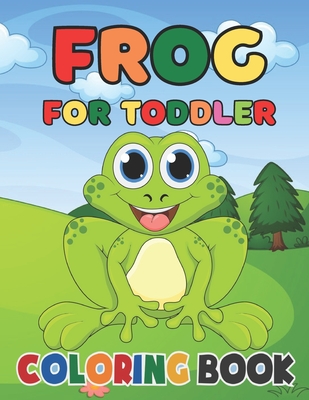 Frog Coloring Book for Kids: A Frog Activity Book Kids, Toddlers,  Preschoolers, Children - Frog Lover Gifts Boys And Girls - Cute Frog  Coloring Boo (Paperback)