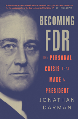 Becoming FDR: The Personal Crisis That Made a President
