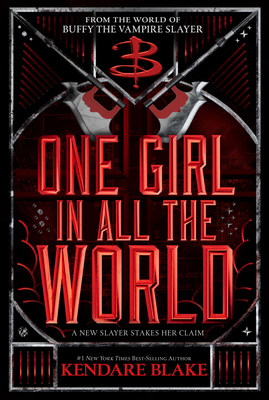 One Girl In All The World (Buffy: The Next Generation #2) By Kendare Blake Cover Image