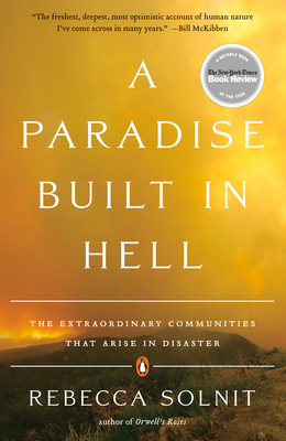 A Paradise Built in Hell: The Extraordinary Communities That Arise in Disaster By Rebecca Solnit Cover Image