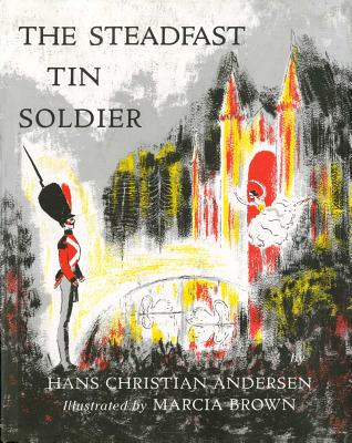 Steadfast Tin Soldier By Hans Christian Andersen, Marcia Brown (Illustrator), M.R. James (Translated by) Cover Image