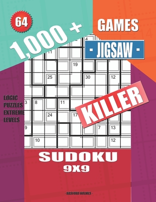 1,000 + Games jigsaw killer sudoku 9x9: Logic puzzles extreme levels By Basford Holmes Cover Image