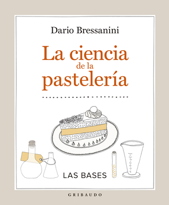 La Ciencia de la Pasteleria By Dario Bressanini Cover Image