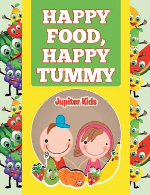 Happy Food, Happy Tummy By Jupiter Kids Cover Image