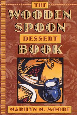 Wooden Spoon Dessert Book By Marilyn M. Moore Cover Image