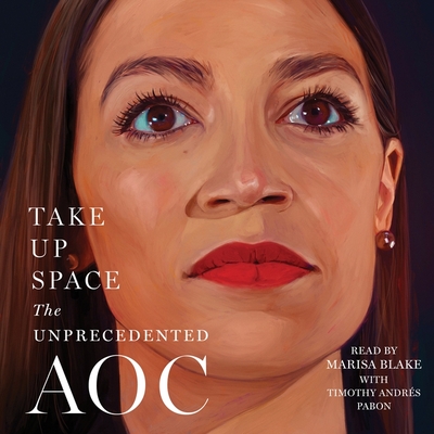 Take Up Space: The Unprecedented Aoc By Lisa Miller, Lisa Miller (Contribution by), The Editors of New York Magazine Cover Image