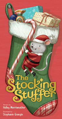 The Stocking Stuffer By Holley Merriweather, Stephanie Graegin (Illustrator) Cover Image