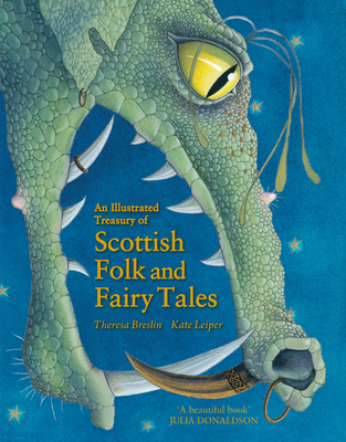 An Illustrated Treasury of Scottish Folk and Fairy Tales By Theresa Breslin, Kate Leiper (Illustrator) Cover Image