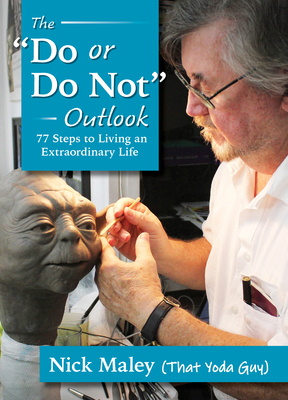 Do or Do Not Outlook: 77 Steps to Living an Extraordinary Life By Nick Maley Cover Image