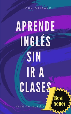 Aprende ingles sin ir a clases Edicion bolsillo: (Edición Bolsillo) By John Galeano Cover Image
