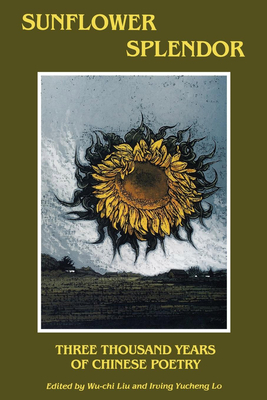 Sunflower Splendor: Three Thousand Years of Chinese Poetry (Midland Book) Cover Image