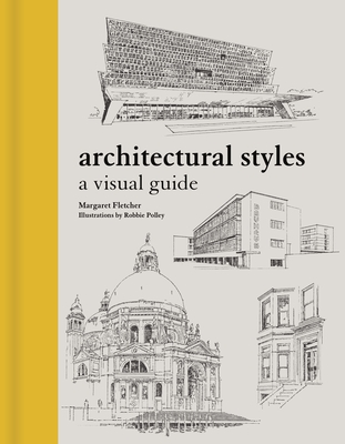 Architectural Styles: A Visual Guide By Margaret Fletcher, Robbie Polley Cover Image
