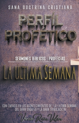 Perfíl Profético: La Última Semana By Sermones Bíblicos Cover Image