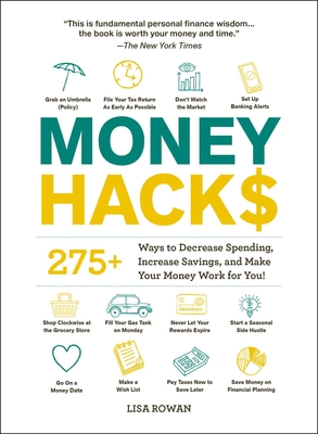 Money Hacks: 275+ Ways to Decrease Spending, Increase Savings, and Make Your Money Work for You! By Lisa Rowan Cover Image