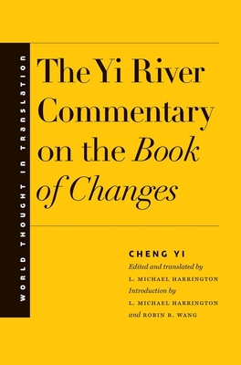 The Yi River Commentary on the Book of Changes (World Thought in Translation) Cover Image
