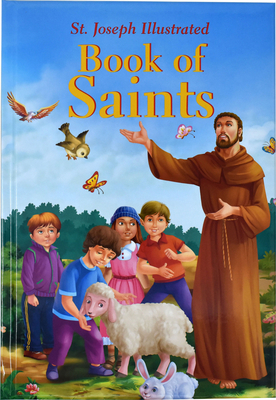 St. Joseph Illustrated Book of Saints: Classic Lives of the Saints for Children By Thomas J. Donaghy Cover Image