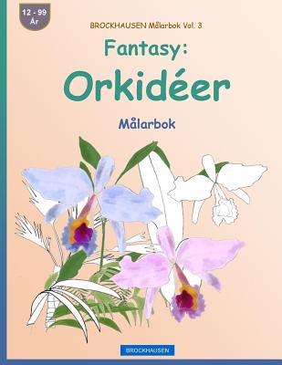 BROCKHAUSEN Målarbok Vol. 3 - Fantasy: Orkidéer: Målarbok By Dortje Golldack Cover Image