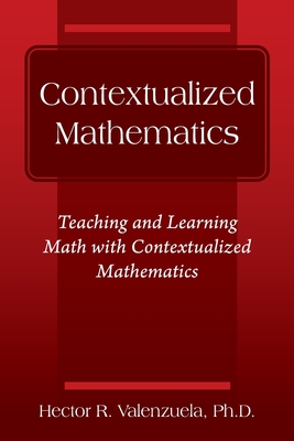 Contextualized Mathematics: Teaching and Learning Math with Contextualized Mathematics Cover Image