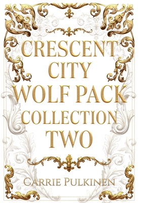 Crescent City Wolf Pack Collection Two: Books 4 - 6 (Crescent City Wolf Pack Collections #2)