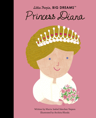 Princess Diana (Little People, BIG DREAMS #98) By Maria Isabel Sanchez Vegara, Archita Khosla (Illustrator) Cover Image