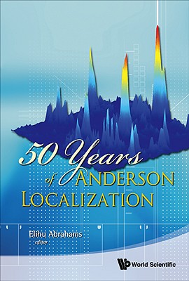 50 Years of Anderson Localization By Elihu Abrahams (Editor) Cover Image