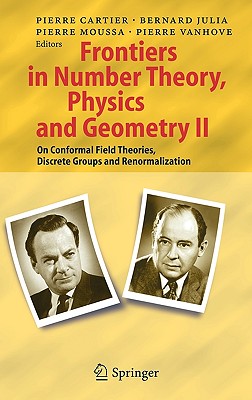 Frontiers in Number Theory, Physics, and Geometry II: On Conformal Field Theories, Discrete Groups and Renormalization Cover Image