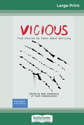 Vicious: True Stories by Teens About Bullying (16pt Large Print Edition) By Hope Vanderberg of Youth Communication Cover Image