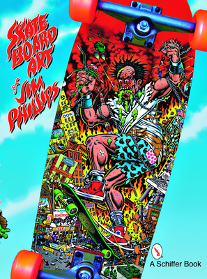 The Skateboard Art of Jim Phillips Cover Image