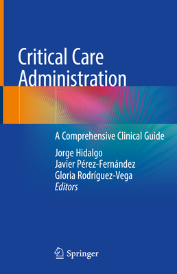 Critical Care Administration: A Comprehensive Clinical Guide Cover Image