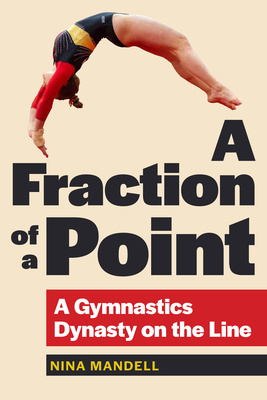 A Fraction of a Point: A Gymnastics Dynasty on the Line By Nina Mandell Cover Image
