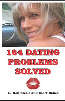 164 Dating Problems Solved: R. Don Steele and the T-Babes By R. Don Steele Cover Image