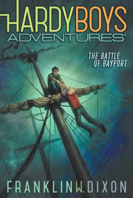 The Battle of Bayport (Hardy Boys Adventures #6) By Franklin W. Dixon Cover Image