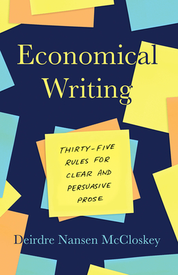 Economical Writing, Third Edition: Thirty-Five Rules for Clear and Persuasive Prose (Chicago Guides to Writing, Editing, and Publishing) Cover Image