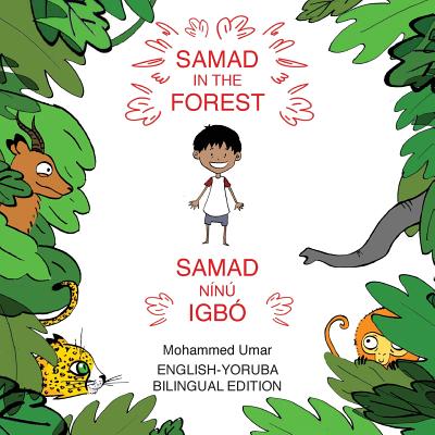 Samad in the Forest: Bilingual English-Yoruba Edition By Mohammed Umar, Soukaina Lalla Greene (Illustrator), Olakunle Sogbein (Translator) Cover Image