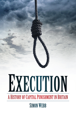 Execution: A History of Capital Punishment in Britain Cover Image