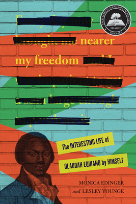 Nearer My Freedom: The Interesting Life of Olaudah Equiano by Himself By Monica Edinger, Lesley Younge Cover Image