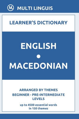 English-Macedonian Learner's Dictionary (Arranged by Themes, Beginner - Pre-Intermediate Levels) Cover Image