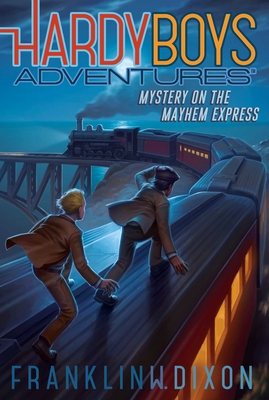 Mystery on the Mayhem Express (Hardy Boys Adventures #23) By Franklin  W. Dixon Cover Image