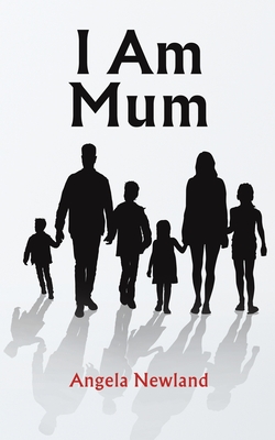 I Am Mum By Angela Newland Cover Image