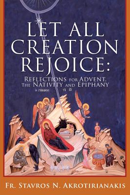 Let All Creation Rejoice By Stavros N. Akrotirianakis Cover Image