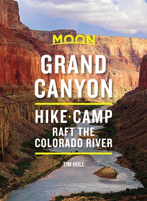 Moon Grand Canyon: Hike, Camp, Raft the Colorado River (Travel Guide) Cover Image