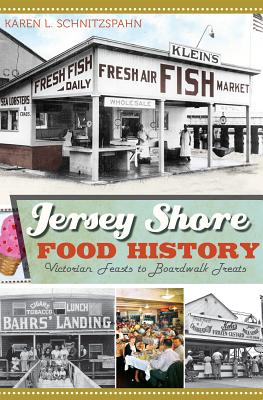Jersey Shore Food History:: Victorian Feasts to Boardwalk Treats (American Palate) Cover Image